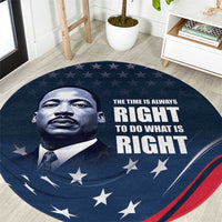 Honor of MLK Day Round Carpet The Time Is Always Right To Do What Is Right