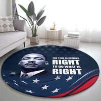 Honor of MLK Day Round Carpet The Time Is Always Right To Do What Is Right