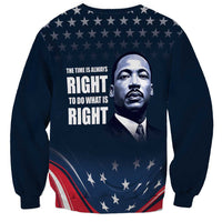 Honor of MLK Day Sweatshirt The Time Is Always Right To Do What Is Right - Wonder Print Shop