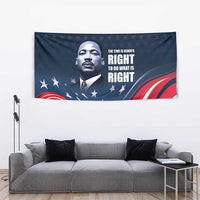Honor of MLK Day Tapestry The Time Is Always Right To Do What Is Right - Wonder Print Shop