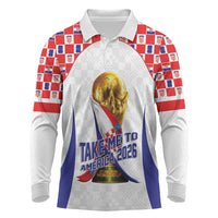 Croatia World Football Personalized Long Sleeve Polo Shirt Vatreni Take Me To America 2026 White