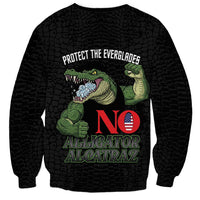 Protect The Everglades Sweatshirt Gator No Alligator Alcatraz - Wonder Print Shop