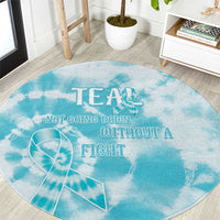 Teal Ribbon Cervical Cancer Awareness Round Carpet Not Going Down Without A Fight Tie Dye - Wonder Print Shop
