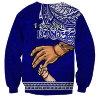 Polynesian Pride Father Day American Samoa Sweatshirt I Love You Dad - Wonder Print Shop