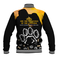 Custom International Dog Day Baseball Jacket Dogs Are The Magicians Of The Universe - Wonder Print Shop
