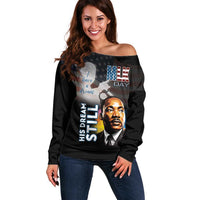 Happy MLK Day Off Shoulder Sweater I Have A Dream - His Dream Still - Wonder Print Shop