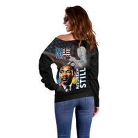 Happy MLK Day Off Shoulder Sweater I Have A Dream - His Dream Still - Wonder Print Shop