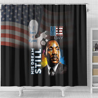 Happy MLK Day Shower Curtain I Have A Dream - His Dream Still
