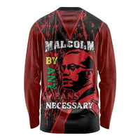 Happy Malcolm X Day Long Sleeve Shirt By Any Means Necessary