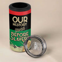 Pan African Flag Day 4 in 1 Can Cooler Tumbler Our History Started Before Slavery - Wonder Print Shop