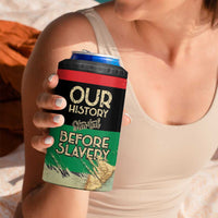 Pan African Flag Day 4 in 1 Can Cooler Tumbler Our History Started Before Slavery - Wonder Print Shop