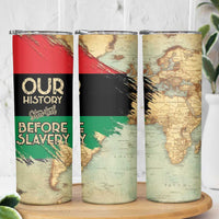 Pan African Flag Day Skinny Tumbler Our History Started Before Slavery - Wonder Print Shop