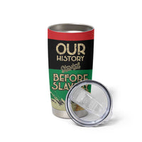 Pan African Flag Day Tumbler Cup Our History Started Before Slavery - Wonder Print Shop