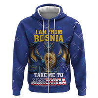I Am From Bosnia Take Me To America Zip Hoodie Road to WC 2026