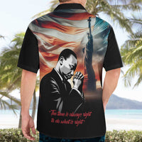 I Have a Dream MLK Day Hawaiian Shirt The Time Is Always Right To Do What Is Right - Wonder Print Shop