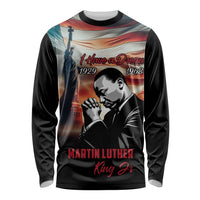 I Have a Dream MLK Day Long Sleeve Shirt The Time Is Always Right To Do What Is Right - Wonder Print Shop