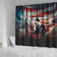 I Have a Dream MLK Day Shower Curtain The Time Is Always Right To Do What Is Right