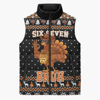 Thanksgiving Turkey Six Seven Bruh Sleeveless Puffer Jacket Meme Gen Alpha Slang - Wonder Print Shop