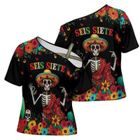Seis Siete Dia de los Muertos Cross Shoulder Shirt Mexican Funny 67 Calaca Skeleton Sombrero - Wonder Print Shop
