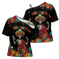 Seis Siete Dia de los Muertos Cross Shoulder Shirt Mexican Funny 67 Calaca Skeleton Sombrero - Wonder Print Shop