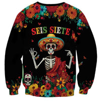 Seis Siete Dia de los Muertos Sweatshirt Mexican Funny 67 Calaca Skeleton Sombrero - Wonder Print Shop