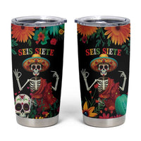 Seis Siete Dia de los Muertos Tumbler Cup Mexican Funny 67 Calaca Skeleton Sombrero - Wonder Print Shop