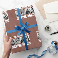 Make America Native Again Wrapping Paper Roll Native American Indians Indigenous - Wonder Print Shop