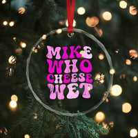 Mike Who Cheese Wet Crystal Glass Ornament Funny Embarrassing Inappropriate Raunchy TS10
