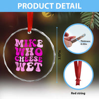 Mike Who Cheese Wet Crystal Glass Ornament Funny Embarrassing Inappropriate Raunchy TS10