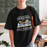 Bookworm T Shirt A Day Without Reading Is Like Book Lover - Wonder Print Shop