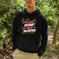 Valentine's Day Hoodie Sorry Girls Mom Is My Valentine Funny - Wonder Print Shop