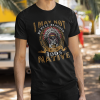 Native American T Shirt I May Not Be Full Blooded But My Heart is 100% Native Skull - Wonder Print Shop