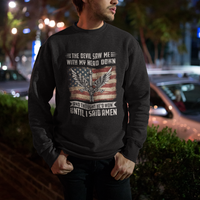 American Patriot Sweatshirt The Devil Saw Me With My Head Down Until I Said Amen US Flag - Wonder Print Shop