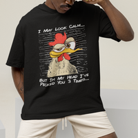 I May Look Calm But In My Head I've Pecked You 3 Times Chicken Lover T Shirt - Wonder Print Shop
