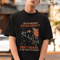 Funny Hiking T Shirt Out Of Breath Hiking Society Don't Worry I'll Be There In A Minute - Wonder Print Shop