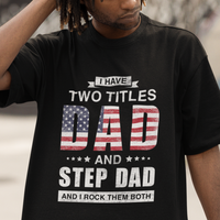 Bonus Dad T Shirt I Have Two Titles Dad And Step Dad And I Rock Them Both Funny Bonus Dad Father's Day Gifts - Wonder Print Shop