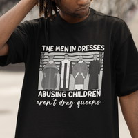 Funny Drag Queen T Shirt The Men In Dresses Abusing Children Aren't Drag Queens - Wonder Print Shop