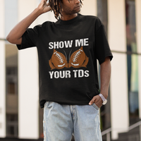 Funny Fantasy Football T Shirt Show Me Your TDs Touchdown Draft Party - Wonder Print Shop