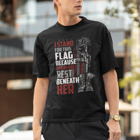 American Patriotic T Shirt I Stand For This Flag Because Our Heroes Rest Beneath Her - Wonder Print Shop