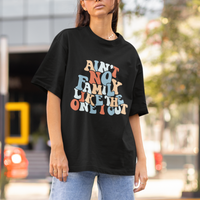 Family Reunion T Shirt Ain't No Family Like The One I Got Funny - Wonder Print Shop