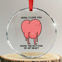 Mom I Love You From The Bottom Of My Heart Crystal Glass Ornament Family Humor