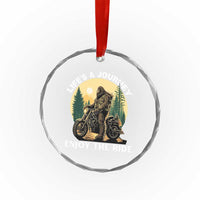 Motorcycle Bigfoot Sasquatch Crystal Glass Ornament Life Is A Journey Enjoy The Ride TS14
