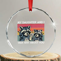 My Daughter And I Talk Shit About You Crystal Glass Ornament Funny Raccoon Dad Gift