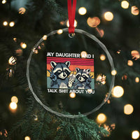 My Daughter And I Talk Shit About You Crystal Glass Ornament Funny Raccoon Dad Gift