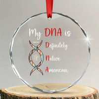 My DNA Is Definitely Native American Crystal Glass Ornament Indigenous Pride