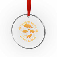My Favorite Dinosaur Is The Nugget Crystal Glass Ornament Funny Food Lover Gift TS12