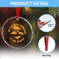 My Favorite Dinosaur Is The Nugget Crystal Glass Ornament Funny Food Lover Gift TS12
