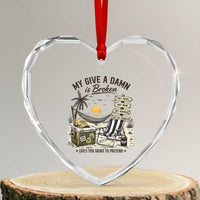 My Give A Damn Is Broken Funny Retirement Graphic Heart Crystal Glass Ornament Beach Vacation IDGAF Chill Mode No Problem