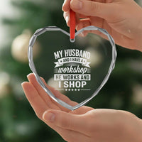 My Husband And I Have A Workshop He Works And I Shop Heart Crystal Glass Ornament Funny Husband Wife Relationship