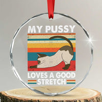 My Pussy Loves A Good Stretch Crystal Glass Ornament Funny Humor Saying Cat Vintage - Wonder Print Shop